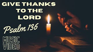 Video thumbnail of "Give Thanks to the Lord [Psalm 136] - Music Video - Israel's Hope"