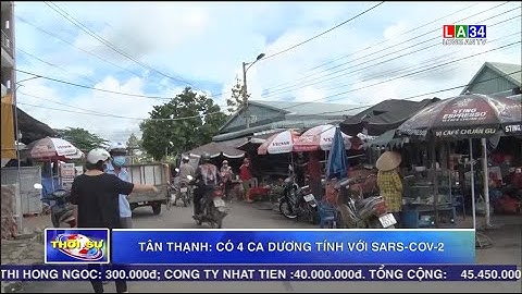 Tân Thạnh: có 4 ca dương tính với SARS-COV-2 | LONG AN TV