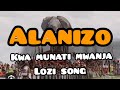 Alanizo Kwa Munati Mwanja Lozi Song