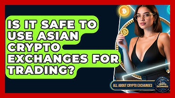 Is It Safe to Use Asian Crypto Exchanges for Trading? - All About Crypto Exchanges