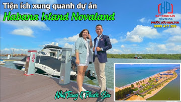 Tiến độ Dự án Habana Island Novaland Hồ Tràm | Phước Sửu