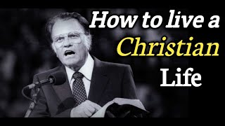 How to live the Christian life||Important message for Christians||Dr.Billy Graham Messages||