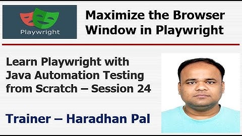 S#24: Maximize the Browser Window (Chrome, Chromium & Edge) in Playwright - Playwright with Java