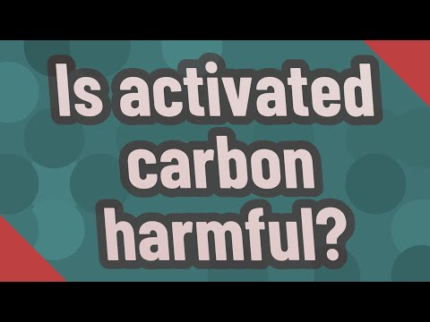 Is activated carbon harmful?