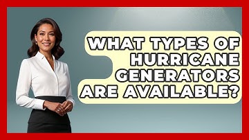 What Types Of Hurricane Generators Are Available? - Weather Watchdog