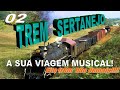 Trem sertanejo  a sua melhor viagem musical da msica sertaneja   vol 02  embarque liberado 2022