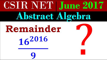 CSIR NET MATHEMATICS June 2017 | Abstract Algebra | remainder when 16^2016 divided by 9