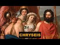 Chryseis  the woman that was the beginning of the rift between achilles and agamemnon