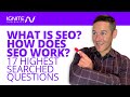What Is SEO? How Does SEO Work? Answers 17 Top SEO Questions