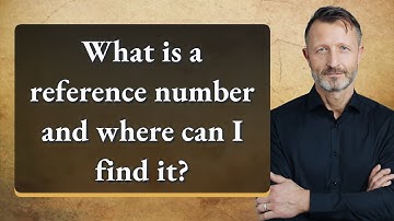 What is a reference number and where can I find it?