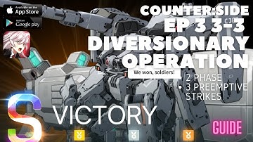 CounterSide | Episode 3 3-3 DIVERSIONARY OPERATION Easy Guide - ALL OBJECTIVES CLEAR IN ONE GO