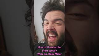How To Unsubscribe From Spotify With Me, Riley Miller