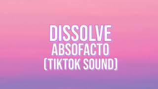 Dissolve - Absofacto (Lyrics) (TikTok Remix)