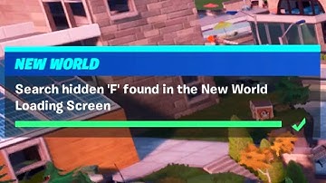 Search Hidden ‘F’ found in the New World Loading Screen (1) - Fortnite Chapter 2 Season 1 New World
