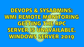 WMI Remote Monitoring getting The RPC Server is unavailable. Windows Server 2019