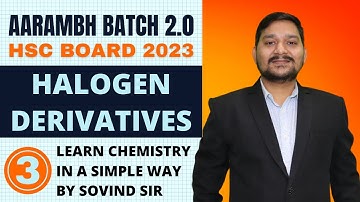 AARAMBH 2.0  - CHEMISTRY | HALOGEN DERIVATIVES | LEC TURE 3- | CLASS - 12 | SOVIND SIR |