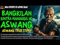BANGKILAN KONTRA MANUNUGIS NG ASWANG | Kwentong Aswang | True Story