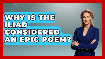 Why Is The Iliad Considered an Epic Poem? | Exploring Ancient Myths
