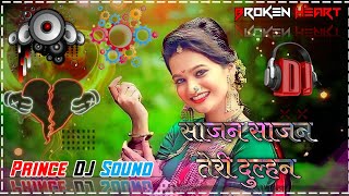 🎶💗Sajan Sajan Teri Dulhan 🎸 Dj Remix Love_Song🎸🎧 2023//Prince DJ Sound