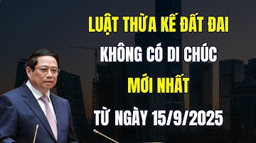 Luật Thừa Kế Đất Đai Không Có Di Chúc Mới Nhất Từ Ngày 15/9/2025