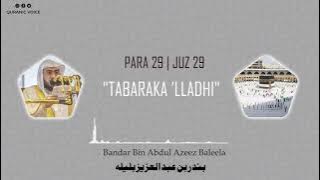 Juz 29 | Para 29 | Tabaraka lladhi | Bandar Abdul Azeez Baleela | 4K | تَبَارَكَ ٱلَّذِى