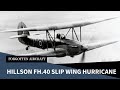 The Hillson FH.40 Slip Wing Hurricane