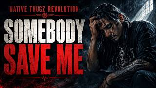 Native Thugz - Somebody Save Me