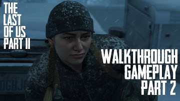 THE LAST OF US 2 | WALKTHROUGH GAMEPLAY PART 2 | THE OVERLOOK (NO COMMENTARY)