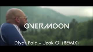 Diyar Pala - Uzak Ol (Overmoon Remix) Resimi