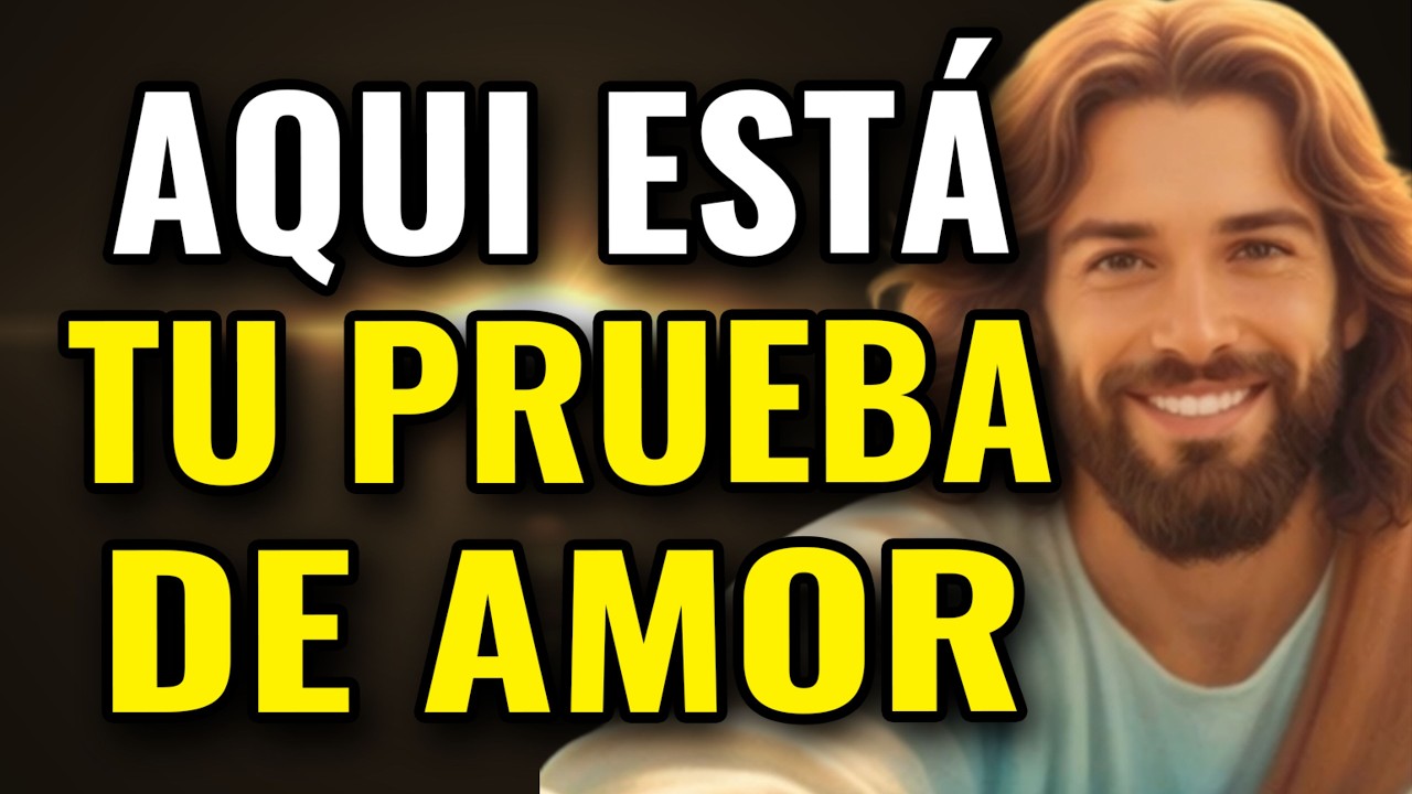 Dios te dice, aquí está tu prueba de amor, esa que me pediste de todo corazón | Dios Es Bueno