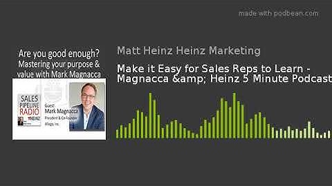 Make it Easy for Sales Reps to Learn - Magnacca & Heinz 5 Minute Podcast