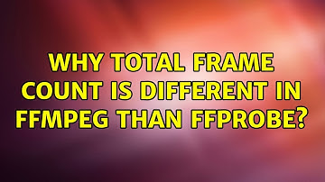 Why total frame count is different in ffmpeg than ffprobe?