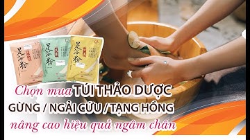 Hướng dẫn bạn cách chọn mua túi thảo dược ngâm chân