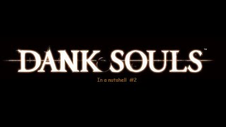 Dark Souls in a nutshell Part 2