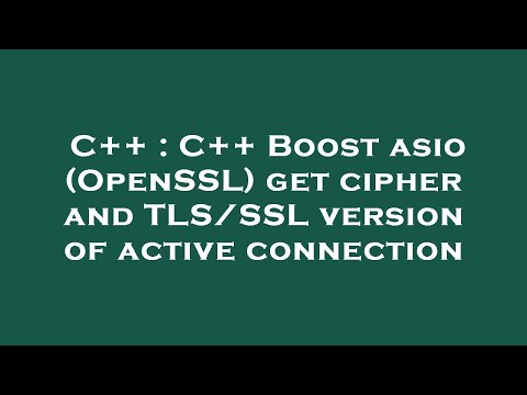 C++ : C++ Boost asio (OpenSSL) get cipher and TLS/SSL version of active connection