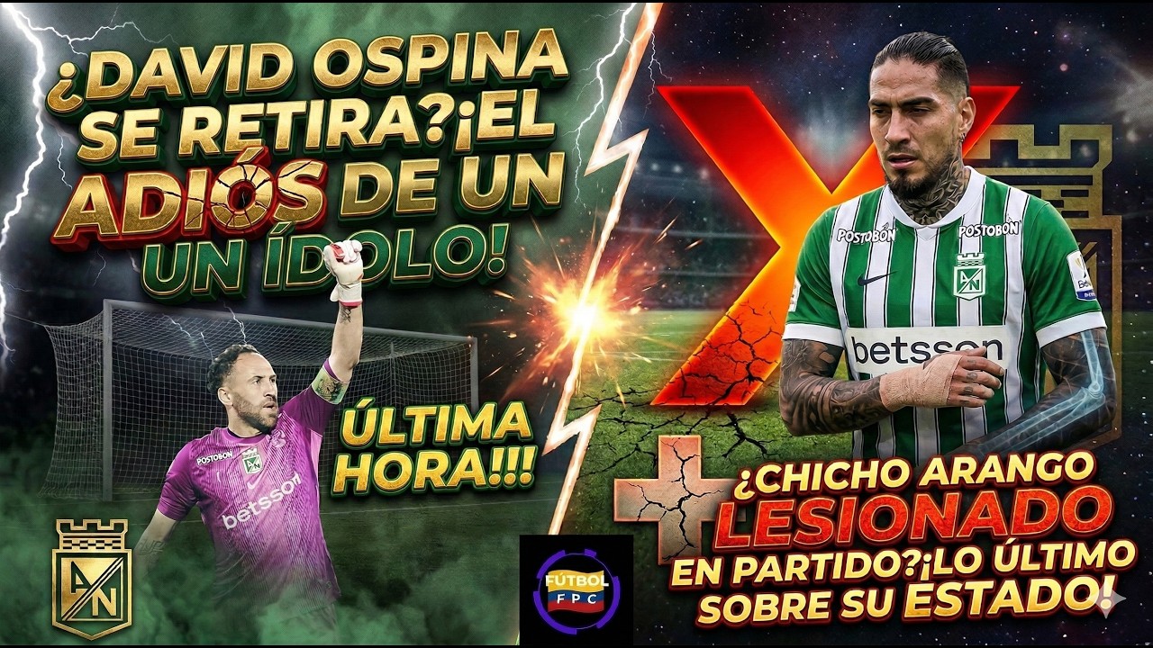 💣SE RETIRA DAVID OSPINA❓🤔LO ÚLTIMO SOBRE EL ESTADO DE CHICHO ARANGO💥
