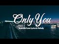 Only You Official Romantic Song Beautiful Love Lyrics Melody Only You Official Romantic Song Beautiful Love Lyrics Melody