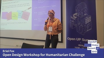 Open UP Summit 2019 Workshop: Eriol Fox -Open Design Workshop for Humanitarian Challenge