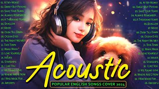 Acoustic Love Songs 2024 ❤️ Top Acoustic Songs 2024 ❤️ Soft Acoustic Cover Popular Love Songs