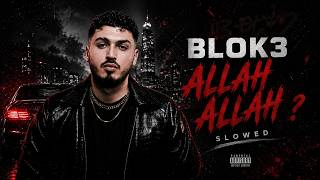 BLOK3 - ALLAH ALLAH ?  (SLOWED + REVERB)