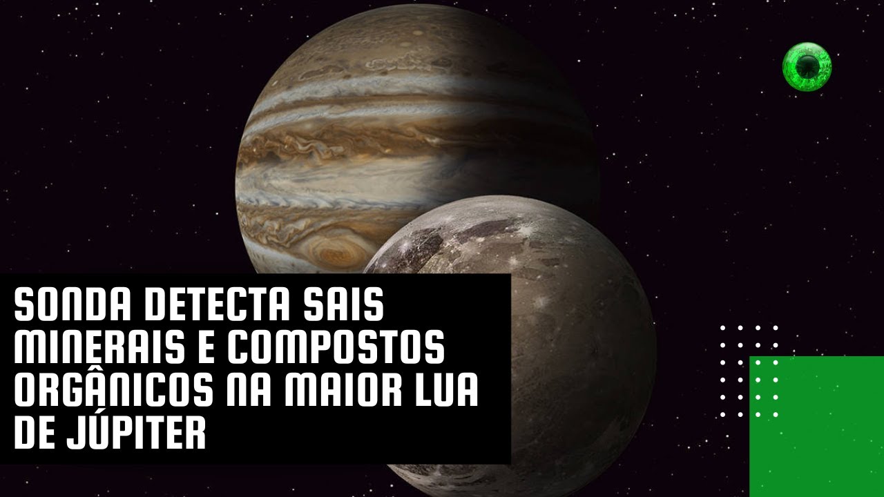 Sonda detecta sais minerais e compostos orgânicos na maior lua de Júpiter