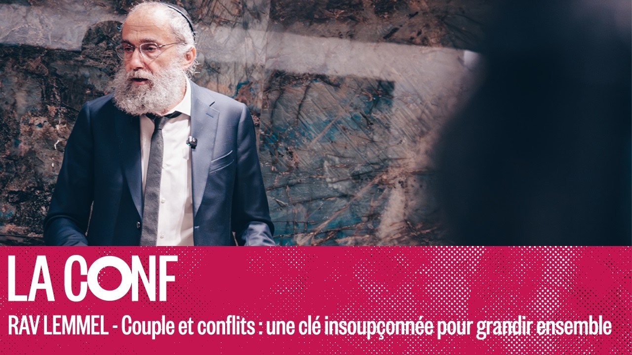 Couple et conflits : une clé insoupçonnée pour grandir ensemble - Une conférence du Rav Elie Lemmel