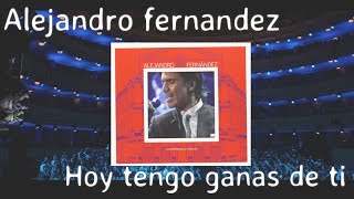 Alejandro  fernandez - hoy tengo ganas de ti (hd sinfonico con letra by hbk)