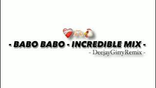 - BABO BABO - INCREDIBLE MIX - DEEJAY GIRRY REMIX