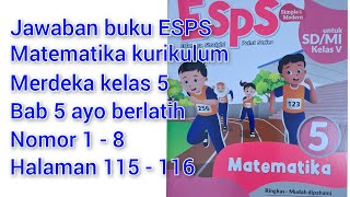 Jawaban buku ESPS matematika kurikulum merdeka kelas 5. Bab 5 ayo berlatih No 1-8 halaman 115 - 116 Jawaban buku ESPS matematika kurikulum merdeka kelas 5. Bab 5 ayo berlatih No 1-8 halaman 115 - 116