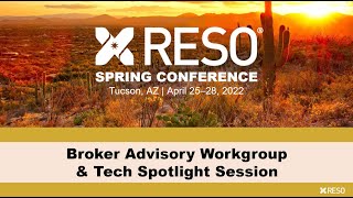 Broker Advisory & Tech Spotlight Session - RESO 2022 Spring