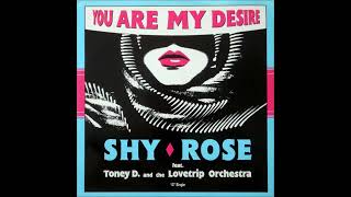 Shy Rose Feat Tony D & The Lovetrip Orchestra You Are My Desire Elegant Mix
