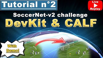 SoccerNet-v2 challenge - Tutorial #2 (live session)