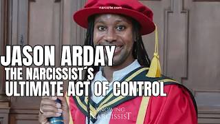 Jason Arday The Narcissist s Ultimate Act of Control