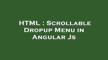 HTML : Scrollable Dropup Menu in Angular Js